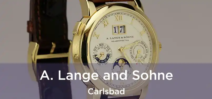 A. Lange and Sohne Carlsbad