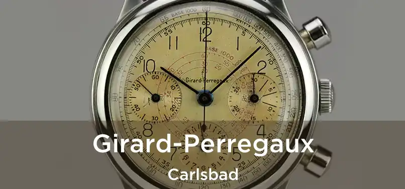 Girard-Perregaux Carlsbad