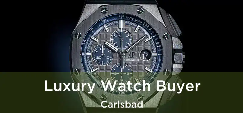 Luxury Watch Buyer Carlsbad