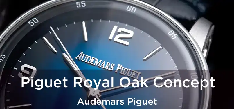 Piguet Royal Oak Concept Audemars Piguet