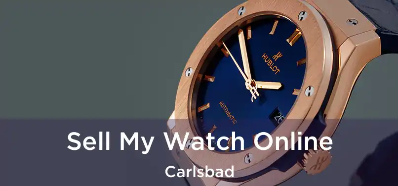 Sell My Watch Online Carlsbad