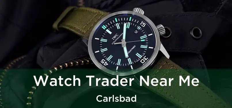 Watch Trader Near Me Carlsbad